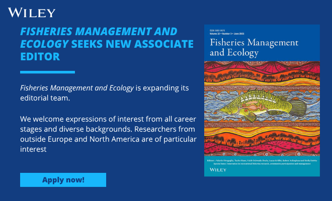 Associate Editor at Wiley – Fisheries Management and Ecology Journal – POA – Open until filled